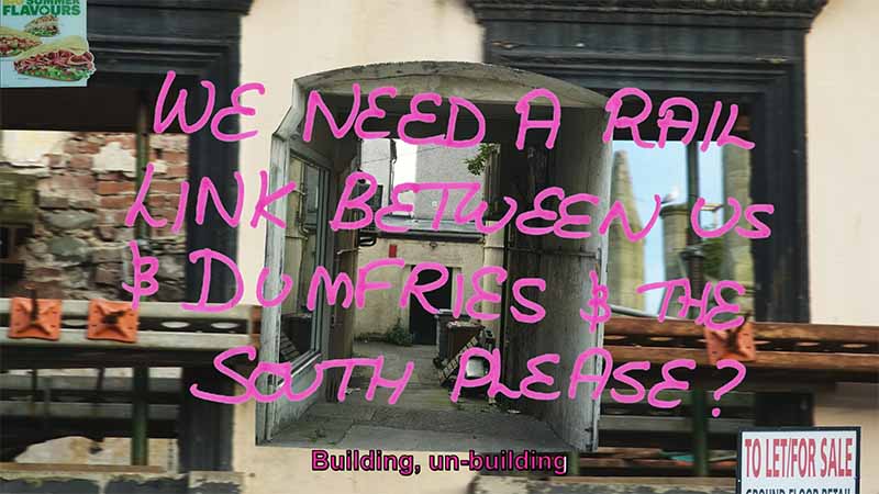 Collage of a derelict alley with a handwritten plea for a rail link between Stranraer, Dumfries and the south